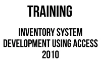 TRAINING INVENTORY SYSTEM DEVELOPMENT USING ACCESS 2010