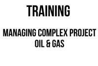 TRAINING MANAGING COMPLEX PROJECT OIL & GAS