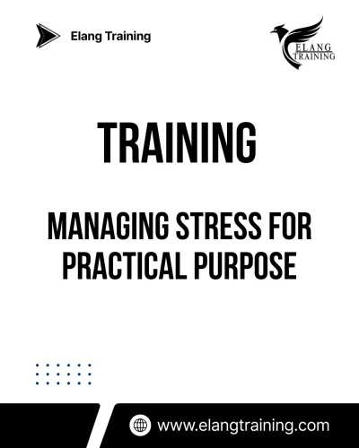 TRAINING MANAGING STRESS FOR PRACTICAL PURPOSE