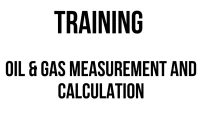 TRAINING OIL & GAS MEASUREMENT AND CALCULATION TRAINING OIL & GAS MEASUREMENT AND CALCULATION