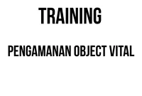 TRAINING PENGAMANAN OBJECT VITAL TRAINING PENGAMANAN OBJEK VITAL