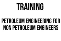 TRAINING PETROLEUM ENGINEERING FOR NON PETROLEUM ENGINEERS