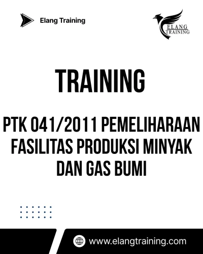 TRAINING PTK 041/2011 PEMELIHARAAN FASILITAS PRODUKSI MINYAK DAN GAS BUMI