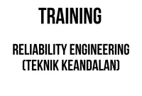 TRAINING RELIABILITY ENGINEERING (TEKNIK KEANDALAN)