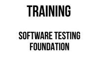 TRAINING SOFTWARE TESTING FOUNDATION TRAINING SOFTWARE TESTING FOUNDATION