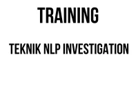 TRAINING TEKNIK NLP INVESTIGATION
