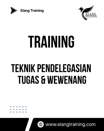 TRAINING TEKNIK PENDELEGASIAN TUGAS & WEWENANG