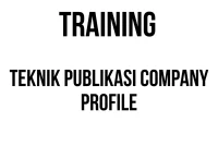 TRAINING TEKNIK PUBLIKASI COMPANY PROFILE