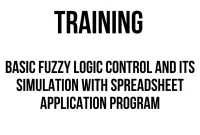 TRAINING BASIC FUZZY LOGIC CONTROL AND ITS SIMULATION WITH SPREADSHEET APPLICATION PROGRAM