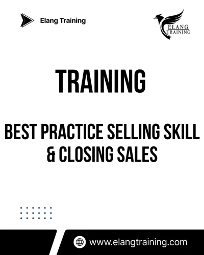 TRAINING BEST PRACTICE SELLING SKILL & CLOSING SALES