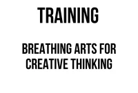TRAINING BREATHING ARTS FOR CREATIVE THINKING