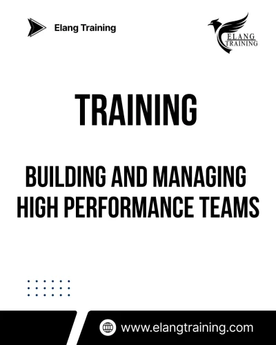 TRAINING BUILDING AND MANAGING HIGH PERFORMANCE TEAMS