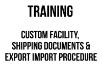 TRAINING CUSTOM FACILITY, SHIPPING DOCUMENTS & EXPORT IMPORT PROCEDURE