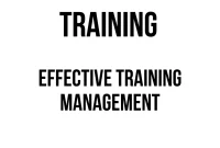TRAINING EFFECTIVE TRAINING MANAGEMENT