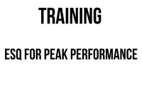 TRAINING ESQ FOR PEAK PERFORMANCE