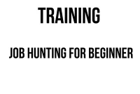 TRAINING JOB HUNTING FOR BEGINNER