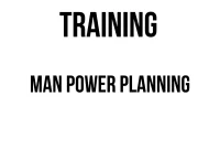 TRAINING MAN POWER PLANNING