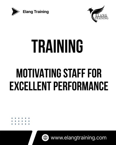 TRAINING MOTIVATING STAFF FOR EXCELLENT PERFORMANCE