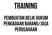 TRAINING PEMBUATAN DELIK HUKUM PENGADAAN BARANG/JASA PERUSAHAAN