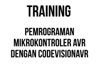 TRAINING PEMROGRAMAN MIKROKONTROLER AVR DENGAN CODEVISION AVR