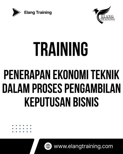 TRAINING PENERAPAN EKONOMI TEKNIK DALAM PROSES PENGAMBILAN KEPUTUSAN BISNIS