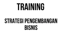 TRAINING STRATEGI PENGEMBANGAN BISNIS training business strategy