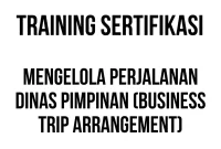 TRAINING SERTIFIKASI MENGELOLA PERJALANAN DINAS PIMPINAN (BUSINESS TRIP ARRANGEMENT) sertifikasi corporate secretary