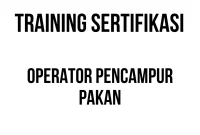 TRAINING SERTIFIKASI OPERATOR PENCAMPUR PAKAN sertifikasi operator mesin mixing pakan