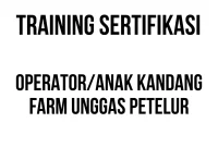 TRAINING SERTIFIKASI OPERATORANAK KANDANG FARM UNGGAS PETELUR sertifikasi bisnis ayam petelur