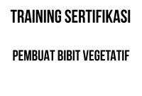 TRAINING SERTIFIKASI PEMBUAT BIBIT VEGETATIF sertifikasi manajemen agribisnis holtikultura