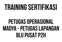 TRAINING SERTIFIKASI PETUGAS OPERASIONAL MADYA - PETUGAS LAPANGAN BLU PUSAT P2H sertifikasi petugas lingkungan hidup