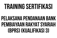 SERTIFIKASI PELAKSANA PENDANAAN BANK PEMBIAYAAN RAKYAT SYARIAH (BPRS) (KUALIFIKASI 3) sertifikasi manajemen keuangan perbankan