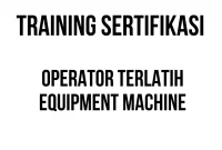 SERTIFIKASI OPERATOR TERLATIH EQUIPMENT MACHINE sertifikasi operator alat berat